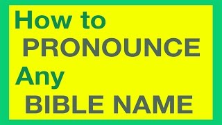 How To Pronounce Bible Names With Ease [upl. by Imehon]