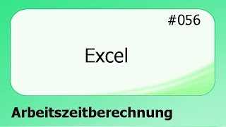 Excel 056 Arbeitszeitberechnung deutsch [upl. by Giulio516]