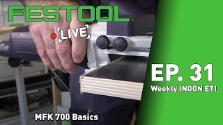 Festool Live Episode 31  MFK 700 Basics [upl. by Tobit]