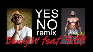 Banky W ft Dowty Ebi  5 Yes No REMIX [upl. by Aligna]