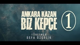 Ankara Kazan Biz Kepçe 1BÖLÜM [upl. by Nawuq790]