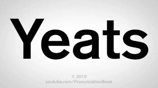 How To Pronounce Yeats [upl. by Katherina801]