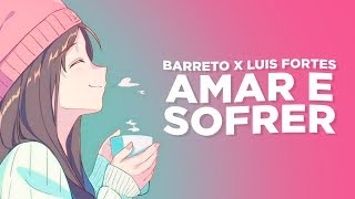 Barreto x Luis Fortes  Amar e sofrer prod yung lince [upl. by Cammy14]