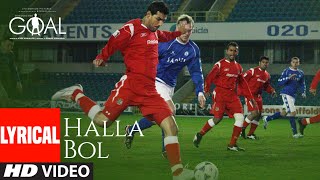 Halla Bol Lyrical  Dhan Dhana Dhan Goal John Abraham Arshad Warsi Boman Irani  Daler Mehdi [upl. by Nowd]