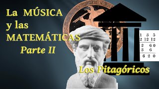 La MÚSICA y LAS MATEMÁTICAS Cap 2 Los PITAGÓRICOS [upl. by Aratak]