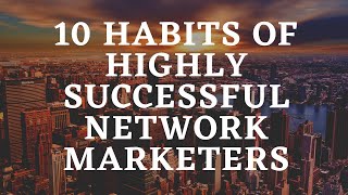 10 Habits Of Highly Successful Network Marketing [upl. by Ileek]