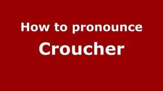 How to Pronounce Croucher  PronounceNamescom [upl. by Leakcim]