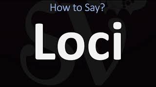 How to Pronounce Loci CORRECTLY [upl. by Ayanaj795]