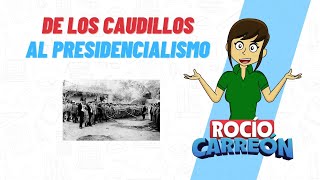 DE LOS CAUDILLOS AL PRESIDENCIALISMO [upl. by Abe]