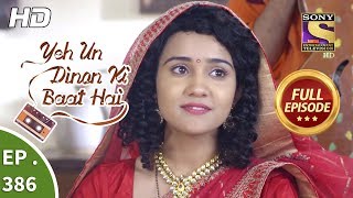 Yeh Un Dinon Ki Baat Hai  Ep 386  Full Episode  14th March 2019 [upl. by Etnahsal]