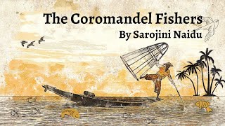 THE COROMANDEL FISHERS by Sarojini Naidu explained easily in English [upl. by Pump]