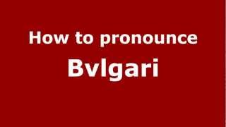 How to Pronounce Bvlgari  PronounceNamescom [upl. by Leirua]