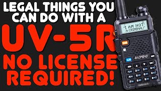 Baofeng UV5R Legal Things That Anyone Can Do  NO HAM LICENSE NEEDED  Easy amp Fully Legal [upl. by Nuri]