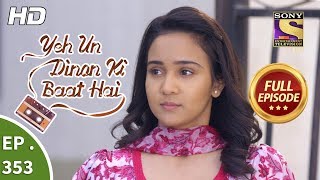 Yeh Un Dinon Ki Baat Hai  Ep 353  Full Episode  28th January 2019 [upl. by Mariken]