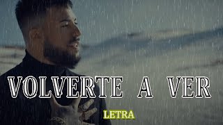 VOLVERTE A VER  GALVAN REAL ▶ 🔥 LETRA  🔥 [upl. by Dove]