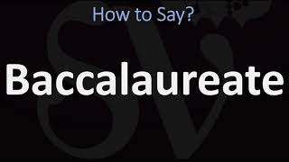 How to Pronounce Baccalaureate CORRECTLY [upl. by Yance]