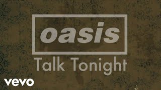 Oasis  Talk Tonight Official Lyric Video [upl. by Jez]