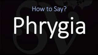 How to Pronounce Phrygia CORRECTLY [upl. by Salba]