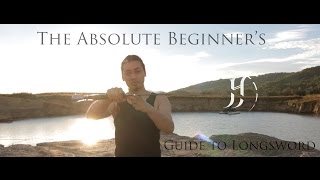 Sword 101 The Absolute Beginners Guide to Longsword [upl. by Eibob]