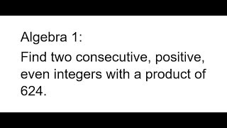 Algebra 1  Product of 2 Consecutive Even Integers [upl. by Enylhsa145]