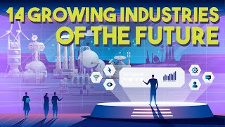 14 Growing Industries of the Future 2022 Edition [upl. by Vaughan695]