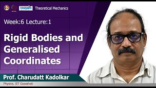 Lec 19 Rigid Bodies and Generalised Coordinates [upl. by Haldi]