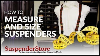 How to Measure and Size Suspenders [upl. by Eannej161]