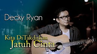 DECKY RYAN  KITA DITAKDIRKAN JATUH CINTA SPRING COVER [upl. by Undine]