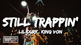 Lil Durk  Still Trappin Lyrics ft King Von [upl. by Mya]