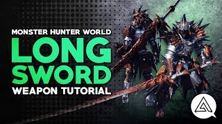 Monster Hunter World  Long Sword Tutorial [upl. by Ahsirtap]