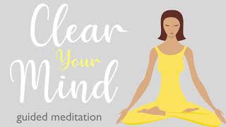 A Ten Minute Guided Meditation to Clear Your Mind [upl. by Ashli]