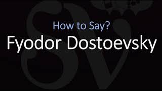 How to Pronounce Fyodor Dostoevsky CORRECTLY [upl. by Niac]