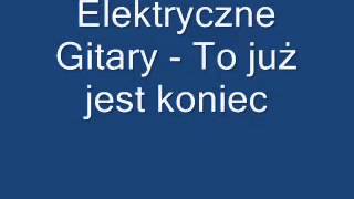 Elektryczne Gitary To już jest koniec [upl. by Tedi]