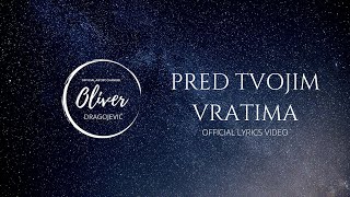 Oliver Dragojević  Pred tvojim vratima Official lyric video [upl. by Krum]