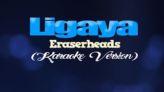 LIGAYA  Eraserheads KARAOKE VERSION [upl. by Jacintha162]