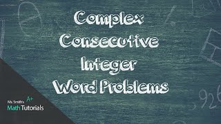 Complex Consecutive Integer Word Problems [upl. by Ping]