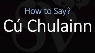 How to Pronounce Cú Chulainn CORRECTLY Celtic Mythology Pronunciation [upl. by Horatia]