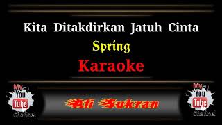 Karaoke  KITA DITAKDIRKAN JATUH CINTA  Spring [upl. by Assille32]