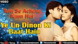 Ye Un Dinon Ki Baat Hain Full Video Song  Tum Se Achcha Kaun Hai  Nakul Kapoor Aarti Chabaria [upl. by Giustina]