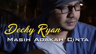 DECKY RYAN  MASIH ADAKAH CINTA  MUCHSIN ALATAS COVER [upl. by Yrrah]