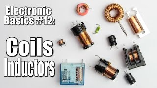 Electronic Basics 12 Coils  Inductors Part 1 [upl. by Inittirb]