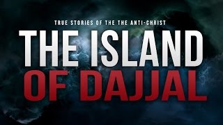 The Island Of Dajjal  The AntiChrist [upl. by Semaj]