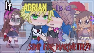 If Adrian is a simp for MarinetteMiraculous ladybug challengeGacha ClubRead description [upl. by Arteid380]