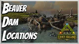 Beaver Dam Locations In Ark Lost Island [upl. by Niarfe]