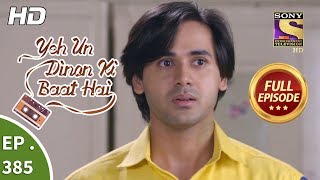 Yeh Un Dinon Ki Baat Hai  Ep 385  Full Episode  13th March 2019 [upl. by Wolf501]