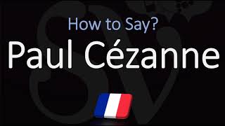 How to Pronounce Paul Cézanne  French amp English Pronunciation [upl. by Ikim680]