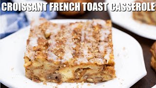 Croissant French Toast Casserole  Sweet and Savory Meals [upl. by Eleumas]