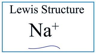 How to Draw the Lewis Dot Structure for Na Sodium ion [upl. by Ludlow]