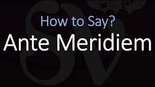 How to Pronounce Ante Meridiem CORRECTLY Meaning amp Pronunciation Latin [upl. by Grange512]