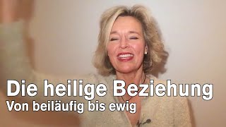 DIE HEILIGE BEZIEHUNG  Von beiläufig bis ewig [upl. by Karole]